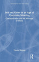 Book cover of: Self and Other in an Age of Uncertain Meaning. By: Timothy Stephen