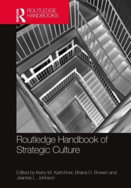 Book cover of: Routledge Handbook of Strategic Culture. By: Kerry M. Kartchner