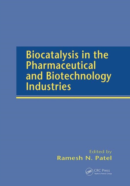 Book cover of: Biocatalysis in the Pharmaceutical and Biotechnology Industries. By: Ramesh N. Patel