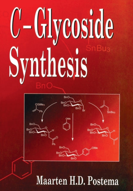 Book cover of: C-Glycoside Synthesis. By: Maarten H. D. Postema