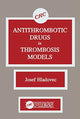 Book cover of: Antithrombotic Drugs in Thrombosis Models. By: Josef Hladovec