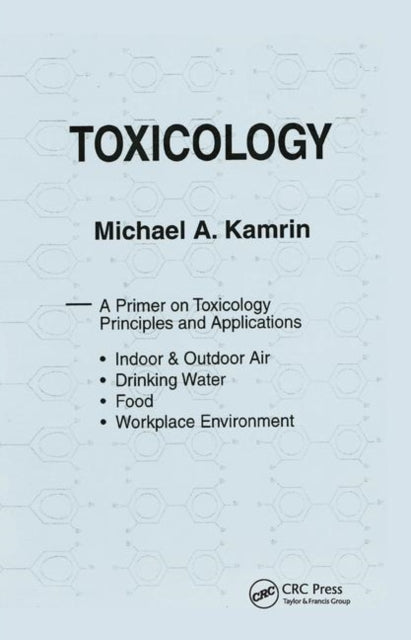 Book cover of: Toxicology-A Primer on Toxicology Principles and Applications