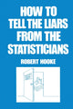 Book cover of: How to Tell the Liars from the Statisticians