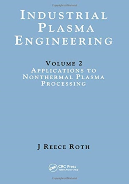Book cover of: Industrial Plasma Engineering. By: J Reece Roth