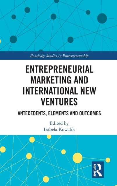 Book cover of: Entrepreneurial Marketing and International New Ventures. By: Izabela Kowalik