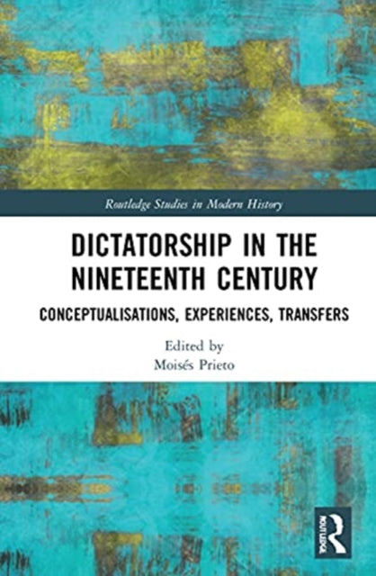 Book cover of: Dictatorship in the Nineteenth Century. By: Moisés Prieto