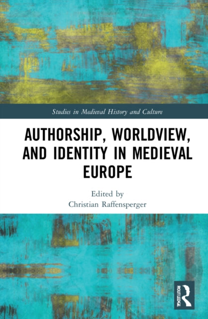 Book cover of: Authorship, Worldview, and Identity in Medieval Europe
