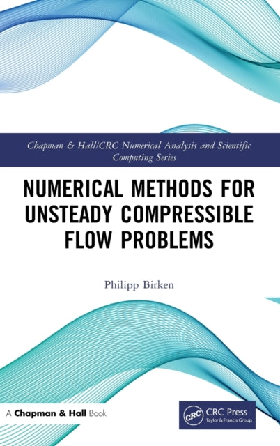 Book cover of: Numerical Methods for Unsteady Compressible Flow Problems. By: Philipp Birken