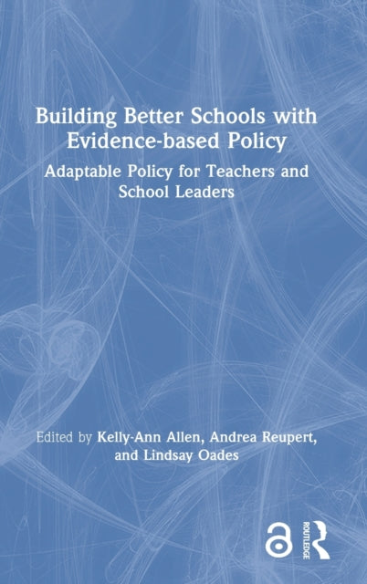 Book cover of: Building Better Schools with Evidence-based Policy. By: Kelly-Ann Allen