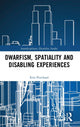 Book cover of: Dwarfism, Spatiality and Disabling Experiences. By: Erin Pritchard