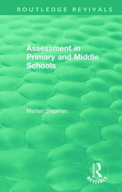 Book cover of: Assessment in Primary and Middle Schools. By: M. D. Shipman