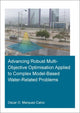 Book cover of: Advancing Robust Multi-Objective Optimisation Applied to Complex Model-Based Water-Related Problems. By: Oscar Osvaldo Marquez Calvo