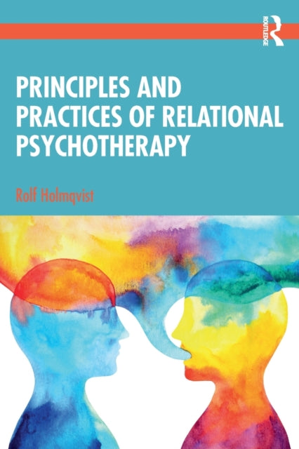 Book cover of: Principles and Practices of Relational Psychotherapy. By: Rolf Holmqvist