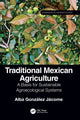 Book cover of: Traditional Mexican Agriculture. By: Alba González Jácome