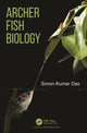 Book cover of: Archer Fish Biology. By: Simon Kumar Das