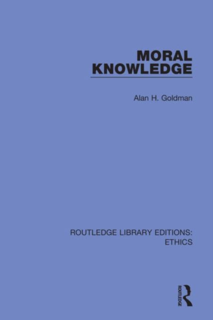 Book cover of: Moral Knowledge. By: Alan H. Goldman