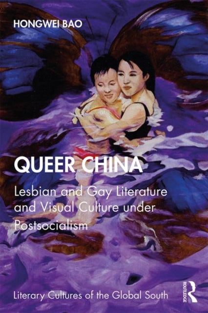 Book cover of: Queer China. By: Hongwei Bao