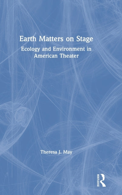Book cover of: Earth Matters on Stage. By: Theresa May