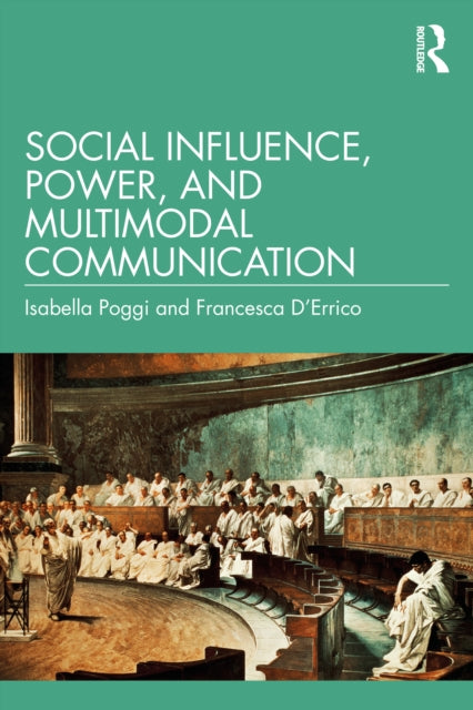 Book cover of: Social Influence, Power, and Multimodal Communication. By: Isabella Poggi