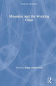 Book cover of: Museums and the Working Class. By: Adele Chynoweth