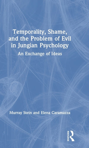 Temporality, Shame, and the Problem of Evil in Jungian Psychology