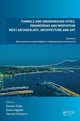 Book cover of: Tunnels and Underground Cities: Engineering and Innovation Meet Archaeology, Architecture and Art. By: Daniele Peila