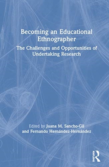 Book cover of: Becoming an Educational Ethnographer. By: Juana Ma Sancho Gil