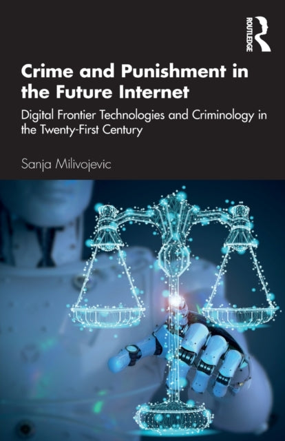 Book cover of: Crime and Punishment in the Future Internet. By: Sanja Milivojevic