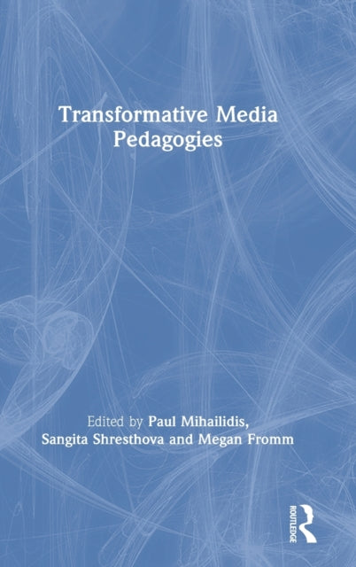 Book cover of: Transformative Media Pedagogies. By: Paul Mihailidis