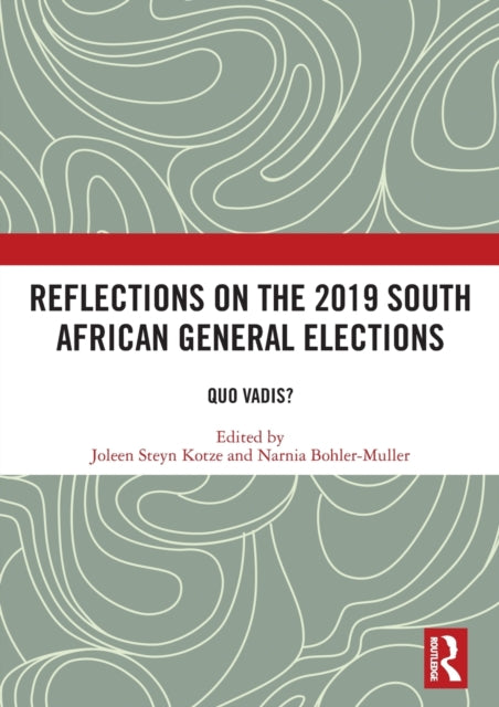 Book cover of: Reflections on the 2019 South African General Elections. By: Joleen Steyn Kotze