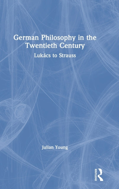 Book cover of: German Philosophy in the Twentieth Century. By: Julian Young
