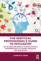 Book cover of: Skeptical Professional?s Guide to Psychiatry. By: Charles E. Dean