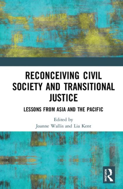 Book cover of: Reconceiving Civil Society and Transitional Justice. By: JoAnne Wallis