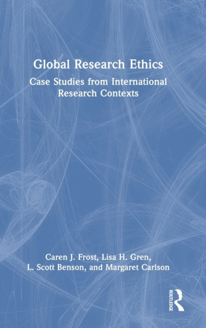 Book cover of: Global Research Ethics. By: Caren J. Frost