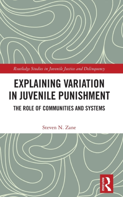 Book cover of: Explaining Variation in Juvenile Punishment. By: Steven N. Zane