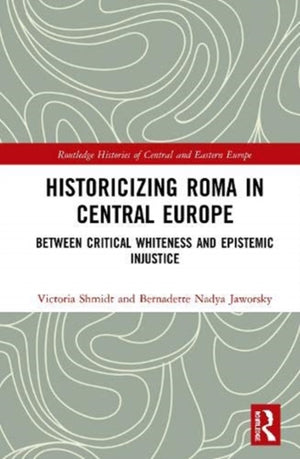 Historicizing Roma in Central Europe