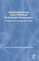 Book cover of: Relationship-Based Early Childhood Professional Development. By: Marilyn Chu
