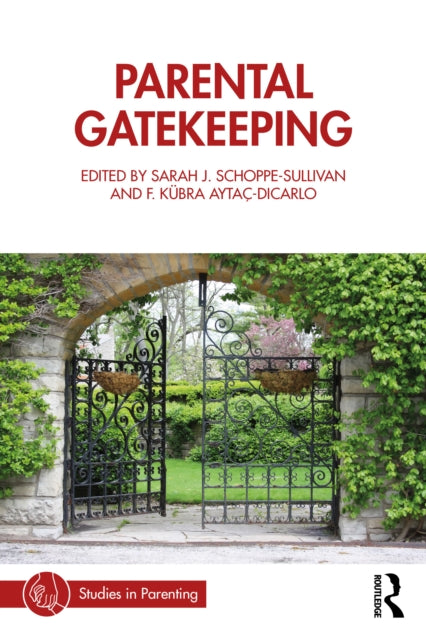Book cover of: Parental Gatekeeping. By: Sarah J. Schoppe-Sullivan