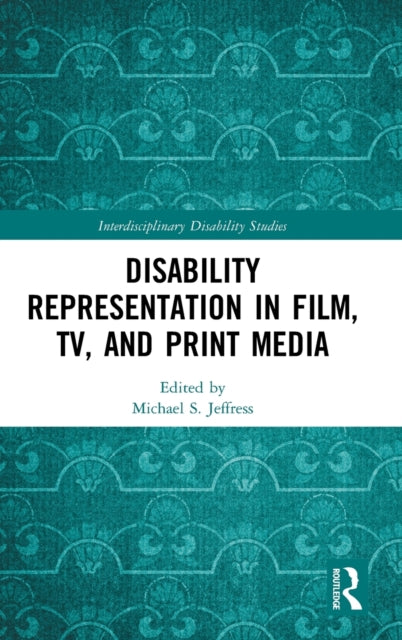 Book cover of: Disability Representation in Film, TV, and Print Media. By: Michael S. Jeffress