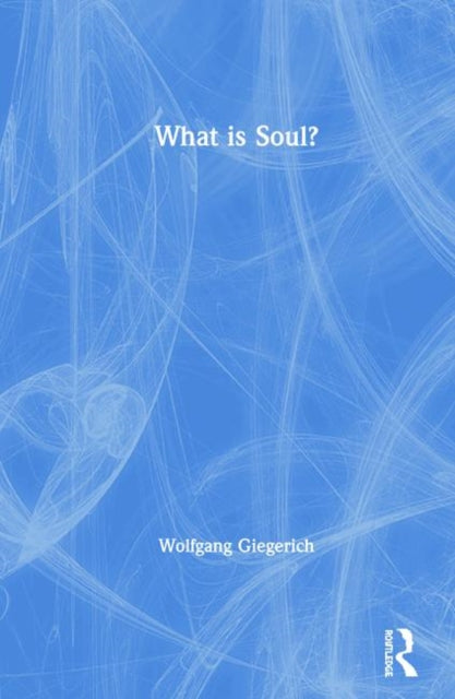 Book cover of: What is Soul?. By: Wolfgang Giegerich