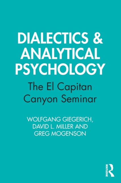 Book cover of: Dialectics & Analytical Psychology. By: Wolfgang Giegerich