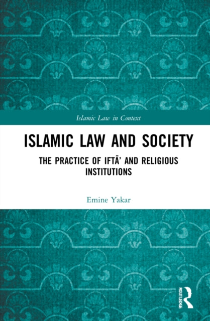 Book cover of: Islamic Law and Society. By: Emine Enise Yakar