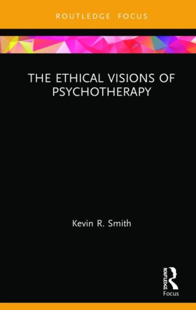 Book cover of: Ethical Visions of Psychotherapy. By: Kevin R. Smith
