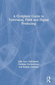 Book cover of: Complete Guide to Television, Field, and Digital Producing. By: Sally Ann Cruikshank