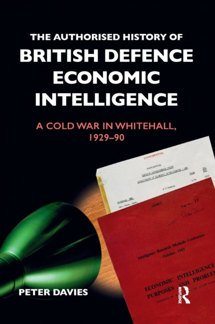 Book cover of: Authorised History of British Defence Economic Intelligence. By: Peter Davies - undifferentiated