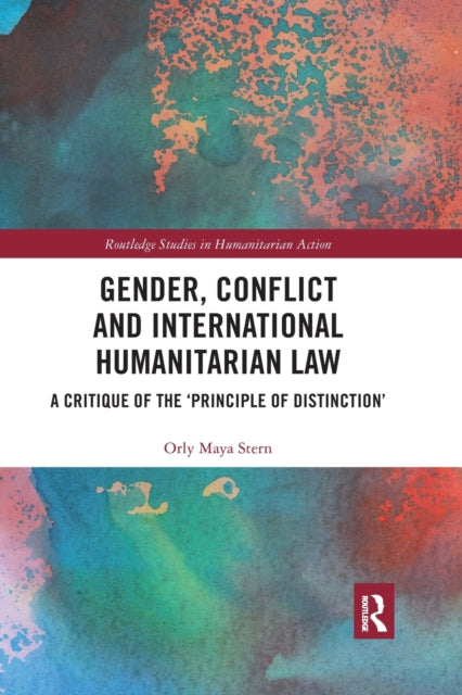 Book cover of: Gender, Conflict and International Humanitarian Law. By: Orly Maya Stern