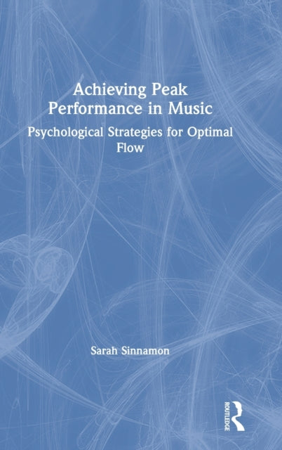 Book cover of: Achieving Peak Performance in Music. By: Sarah Sinnamon
