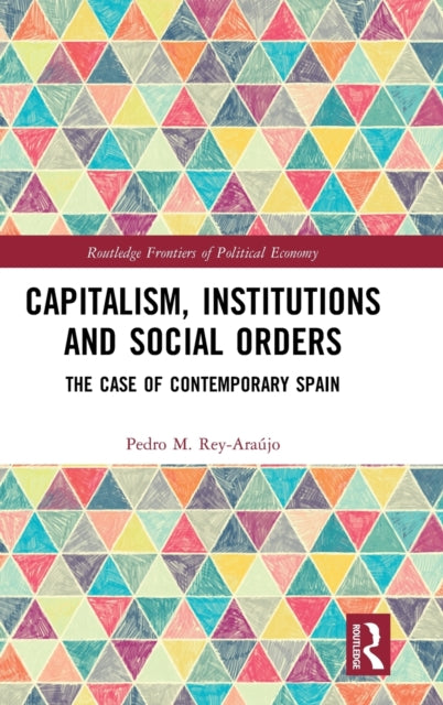 Book cover of: Capitalism, Institutions and Social Orders. By: Pedro M. Rey-Araújo
