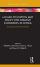 Book cover of: Higher Education and Policy for Creative Economies in Africa. By: Roberta Comunian