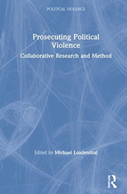 Book cover of: Prosecuting Political Violence. By: Michael Loadenthal